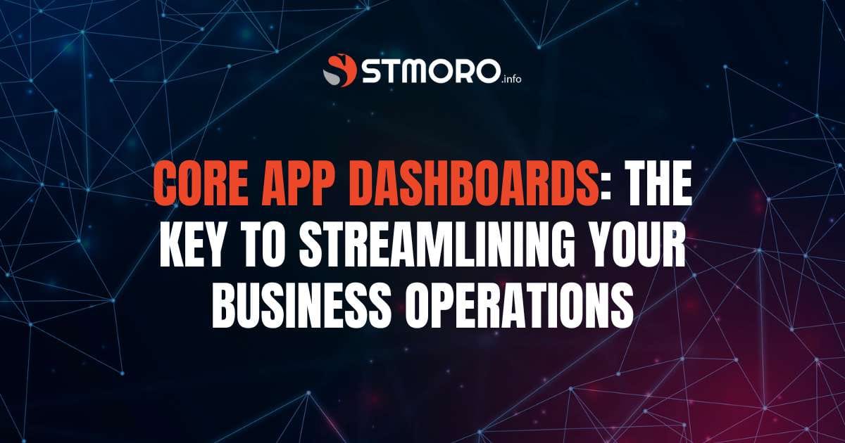 Core App Dashboards The Key to Streamlining Your Business Operations
