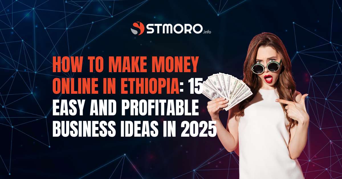 How to Make Money Online in Ethiopia 15 Easy and Profitable Business Ideas in 2025