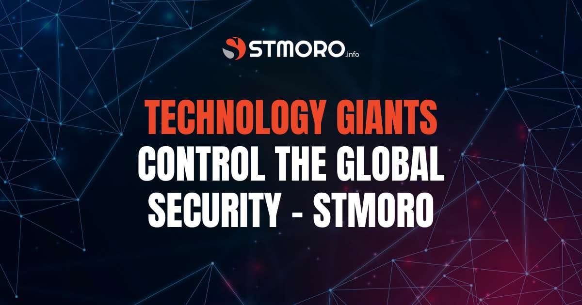 Technology giants control the global security - Stmoro